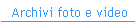 Archivi foto e video